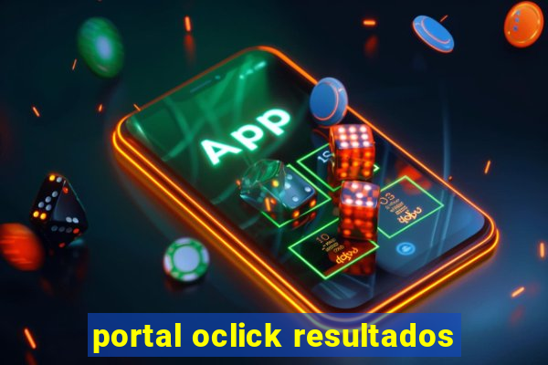 portal oclick resultados